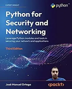 Python for Security and Networking: Leverage Python modules and tools in securing your network and applications (repost)