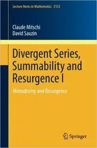 Divergent Series, Summability and Resurgence I: Monodromy and Resurgence (repost)