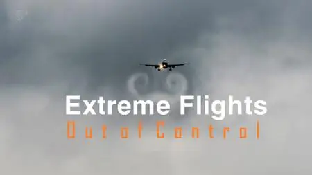Ch5 - Extreme Flights: Out of Control (2018)
