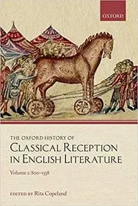 The Oxford History of Classical Reception in English Literature: Volume 1: 800-1558 (Repost)