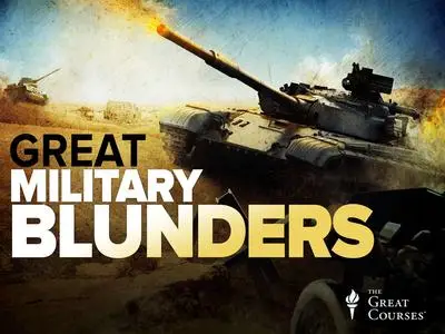TTC Video - History's Great Military Blunders and the Lessons They Teach