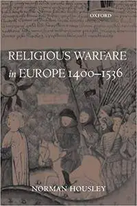 Religious Warfare in Europe 1400-1536 (Repost)