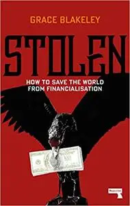 Stolen: How to Save the World from Financialisation