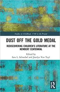 Dust Off the Gold Medal: Rediscovering Children’s Literature at the Newbery Centennial