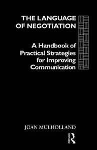 The Language of Negotiation: A Handbook of Practical Strategies for Improving Communication (Repost)