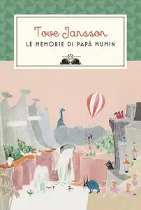 Tove Jansson - Le memorie di papà Mumin