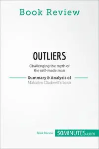 «Book Review: Outliers by Malcolm Gladwell» by 50MINUTES.COM