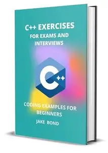 C++ EXERCISES FOR EXAMS AND INTERVIEWS