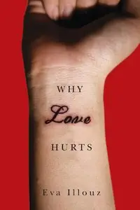 Why Love Hurts: A Sociological Explanation (repost)