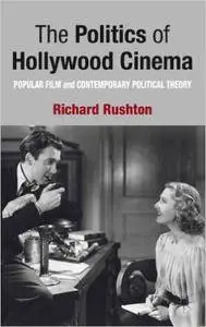 The Politics of Hollywood Cinema: Popular Film and Contemporary Political Theory