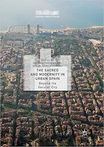 The Sacred and Modernity in Urban Spain: Beyond the Secular City (Repost)