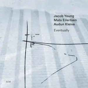 Jacob Young, Mats Eilertsen, Audun Kleive - Eventually (2023) [Official Digital Download]