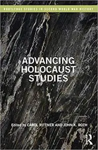 Advancing Holocaust Studies (Routledge Studies in Second World War History)