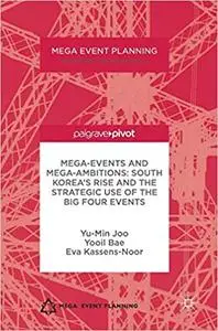 Mega-Events and Mega-Ambitions: South Korea’s Rise and the Strategic Use of the Big Four Events (Repost)