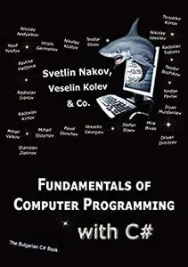 Fundamentals of Computer Programming with C#: Programming Principles, Object-Oriented Programming, Data Structures