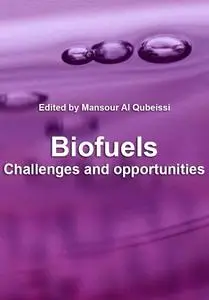 "Biofuels: Challenges and Opportunities" ed. by Mansour Al Qubeissi