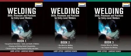 Welding Skills, Processes and Practices for Entry-Level Welders (Book 1, 2, 3)