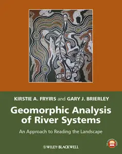 Geomorphic Analysis of River Systems: An Approach to Reading the Landscape (repost)