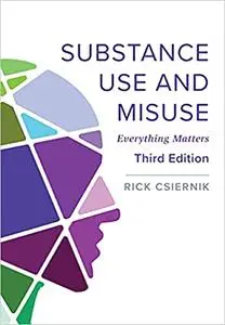Substance Use and Misuse: Everything Matters, 3rd Edition