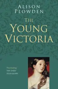 «The Young Victoria» by Alison Plowden