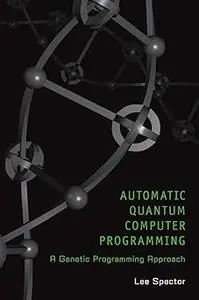 Automatic Quantum Computer Programming: A Genetic Programming Approach (Repost)