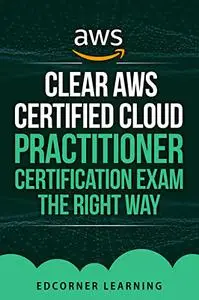 Clear AWS Certified Cloud Practitioner Certification Exam the Right Way