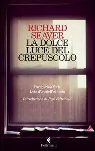 Richard Seaver - La dolce luce del crepuscolo (Repost)