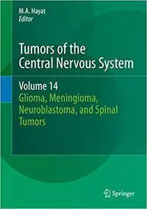 Tumors of the Central Nervous System, Volume 14: Glioma, Meningioma, Neuroblastoma, and Spinal Tumors (Repost)