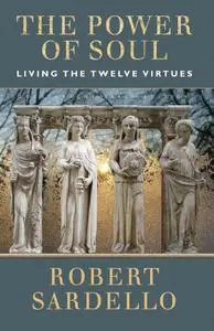 The Power of Soul: Living the Twelve Virtues