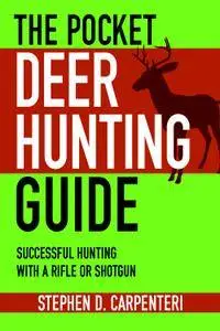 The Pocket Deer Hunting Guide: Successful Hunting with a Rifle or Shotgun (Skyhorse Pocket Guides)