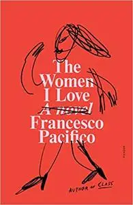The Women I Love: A Novel