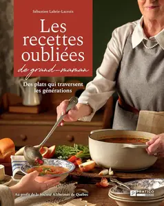 Sébastien Labrie-Lacroix, "Les recettes oubliées de grand-maman: Des plats qui traversent le générations"