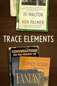 Trace Elements: Conversations on the Project of Science Fiction and Fantasy