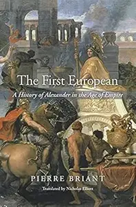 The First European: A History of Alexander in the Age of Empire