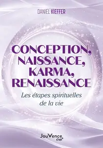 Daniel Kieffer, "Conception, naissance, karma, renaissance : Les étapes spirituelles de la vie"