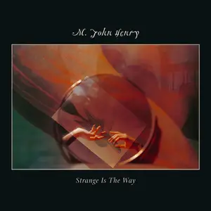 M. John Henry - Strange Is The Way (2025) [Official Digital Download 24/96]