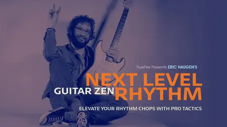 Eric Haugen's Guitar Zen: Next Level Rhythm