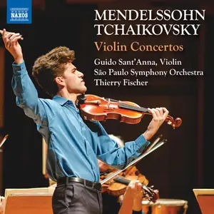 Guido Sant’Anna, Thierry Fischer - Felix Mendelssohn & Tchaikovsky Violin Concertos (2025)