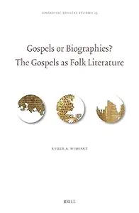 Gospels or Biographies?: The Gospels As Folk Literature