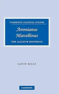 Ammianus Marcellinus: The Allusive Historian