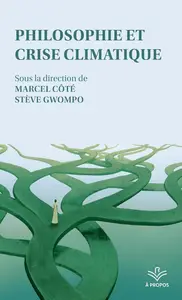 Marcel Côté, Stève Gwompo, "Philosophie et crise climatique"
