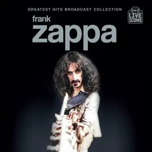 Frank Zappa - Greatest Hits Broadcast Collection (2024)