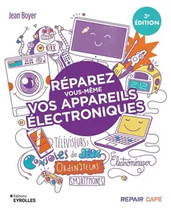 Jean Boyer, "Réparez vous-même vos appareils électroniques"