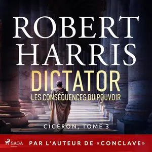 Robert Harris, "Dictator : Les conséquences du pouvoir"