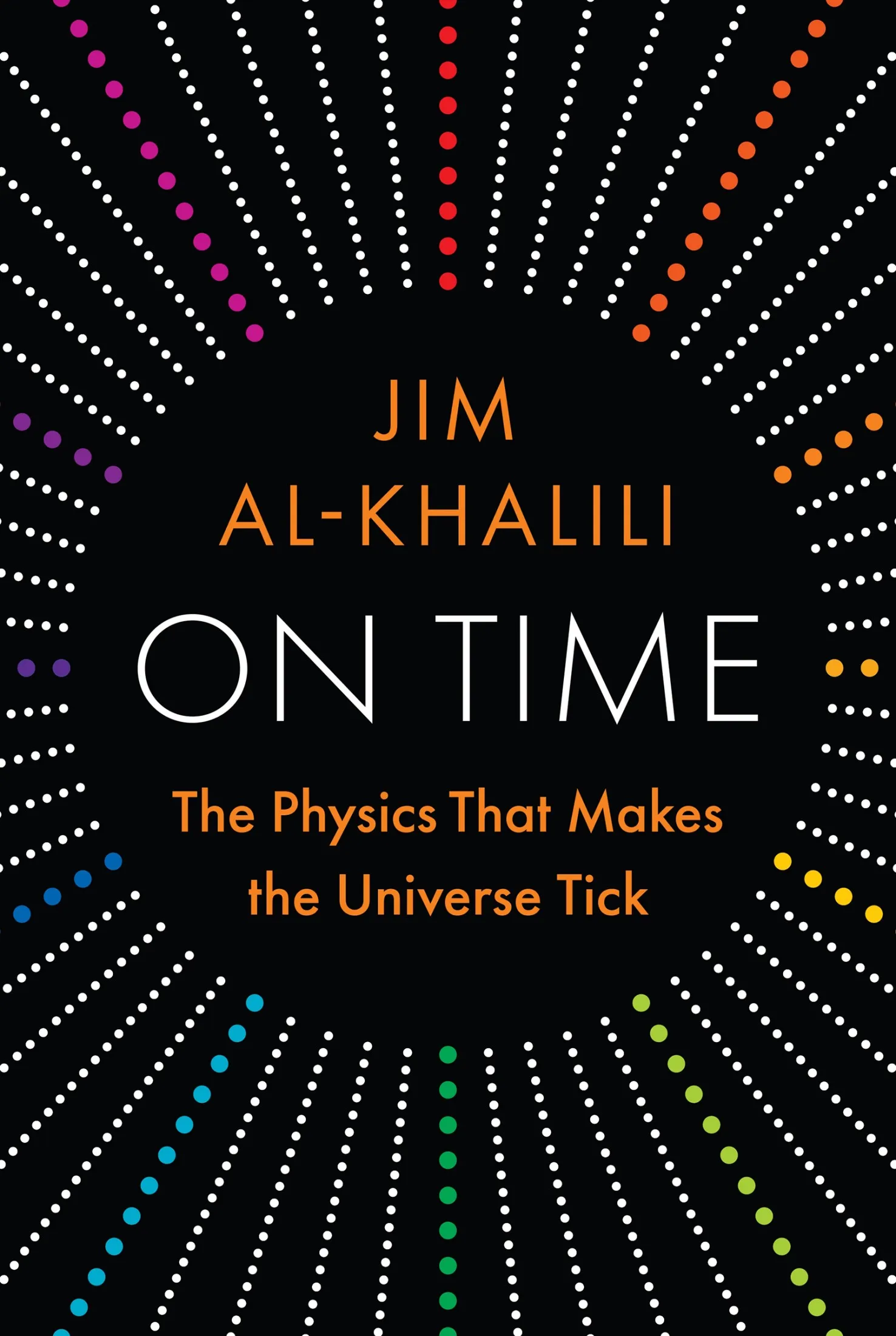 On Time: The Physics That Makes the Universe Tick