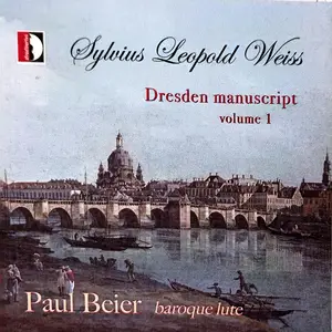 Paul Beier - Sylvius Leopold Weiss: Dresden Manuscript, Vol. 1 (2024)