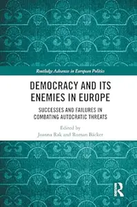 Democracy and Its Enemies in Europe: Successes and Failures in Combating Autocratic Threats