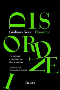 Giuliano Noci - Disordine. Le nuove coordinate del mondo