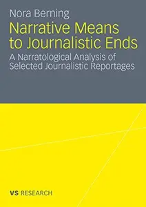 Narrative Means to Journalistic Ends: A Narratological Analysis of Selected Journalistic Reportages