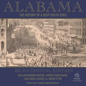 Alabama: The History of a Deep South State, Bicentennial Edition [Audiobook]